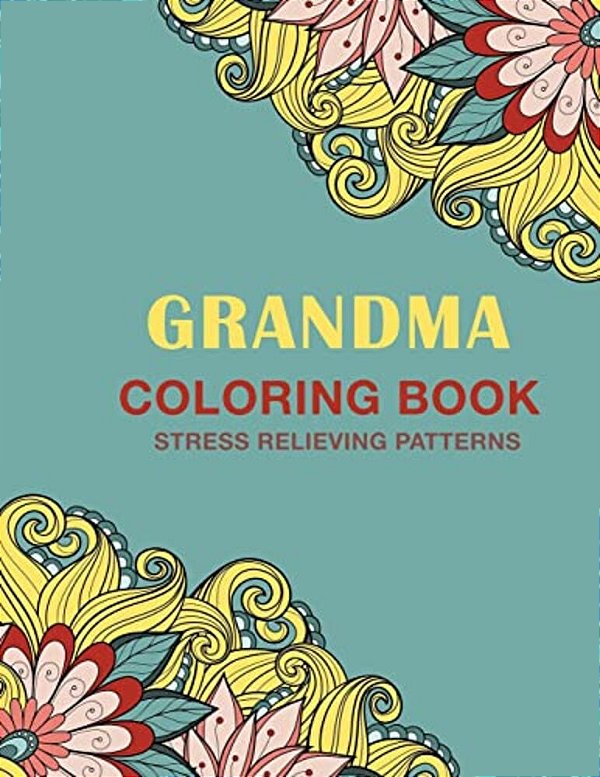 Grandma Coloring Book: Stress Relieving Patterns-..