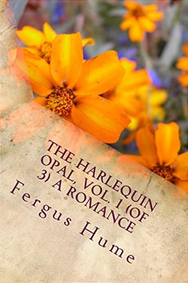 The Harlequin Opal, Vol. 1 (Of 3) A Romance-..