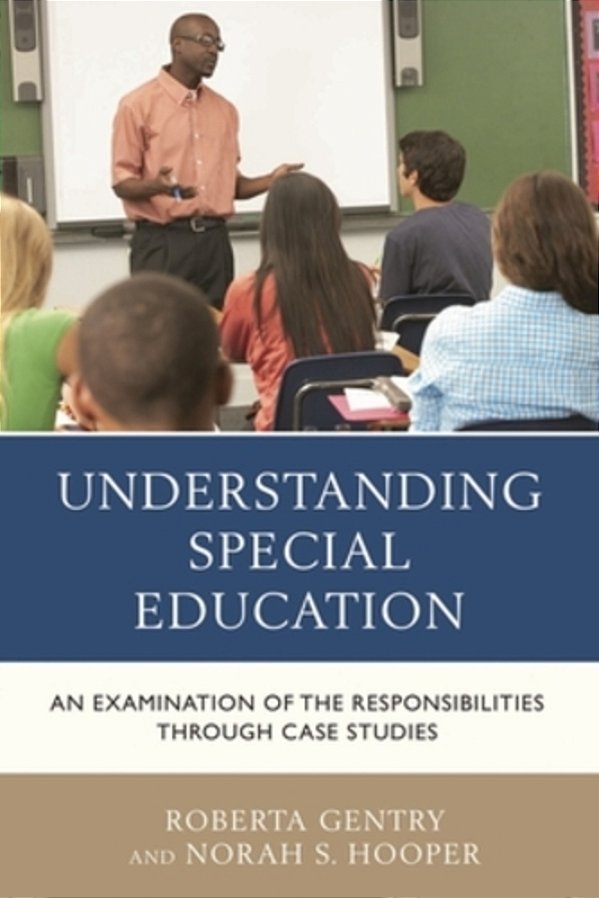 Understanding Special Education: An Examination Of The Responsibilities Through Case Studies-..