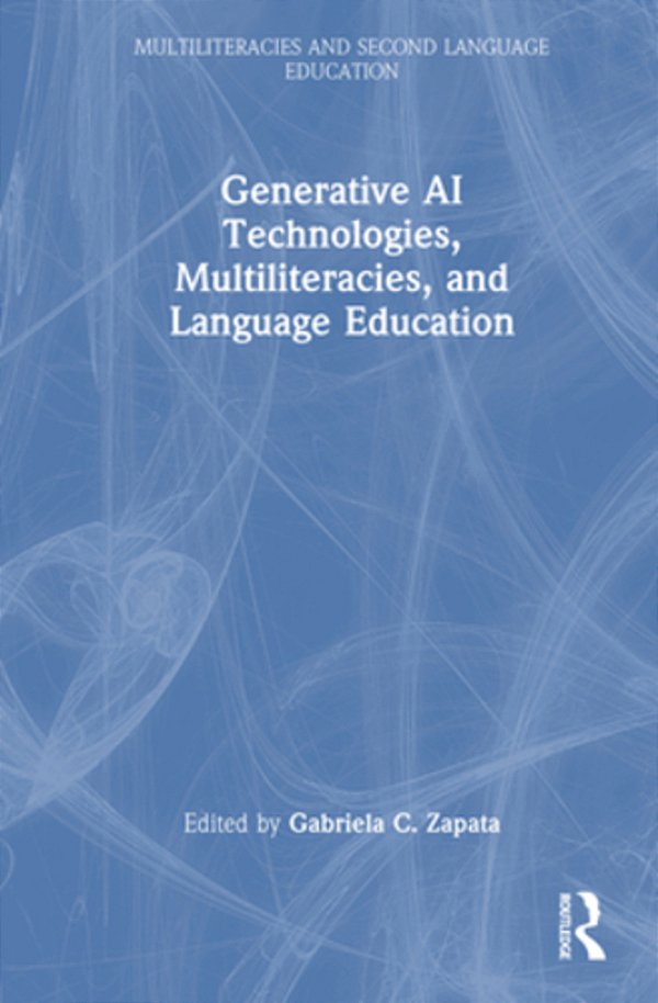 Generative Ai Technologies, Multiliteracies, And Language Education-..