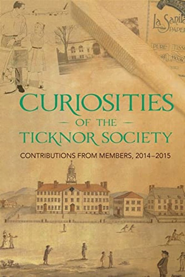 Curiosities Of The Ticknor Society: Contributions From Members, 2014-2015-..