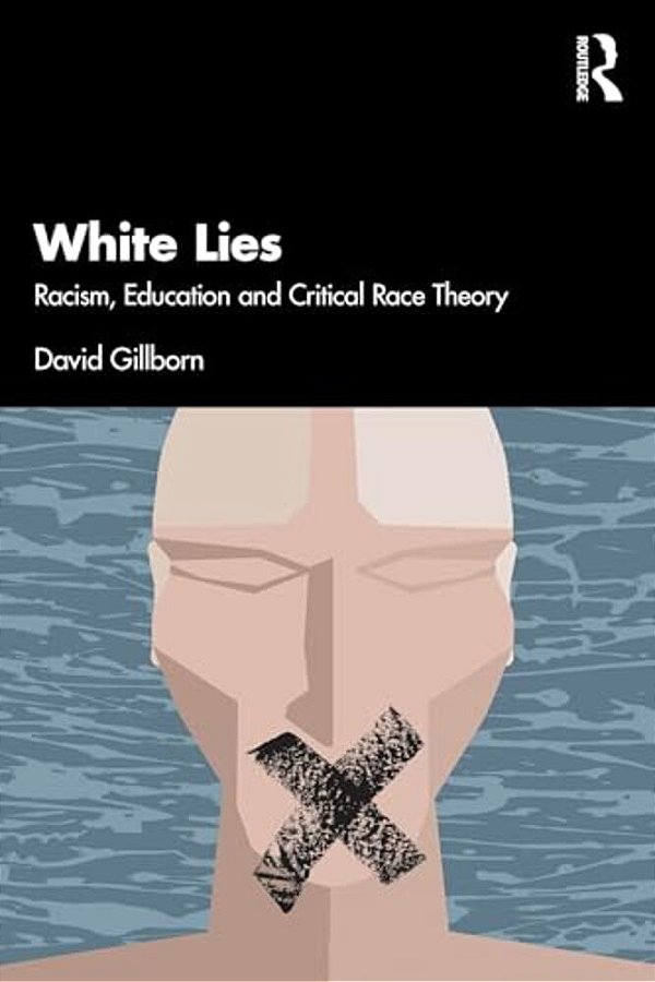 White Lies: Racism, Education And Critical Race Theory-..