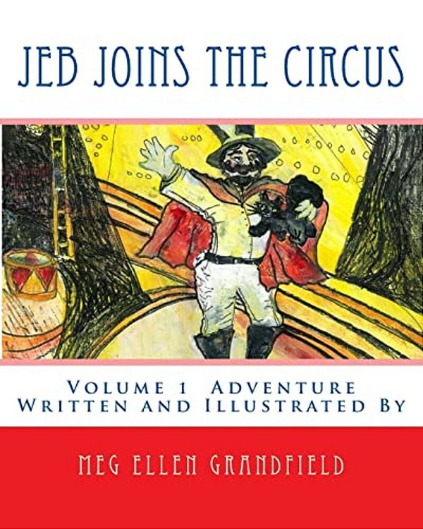 Jeb Joins The Circus: Written And Illustrated By-..