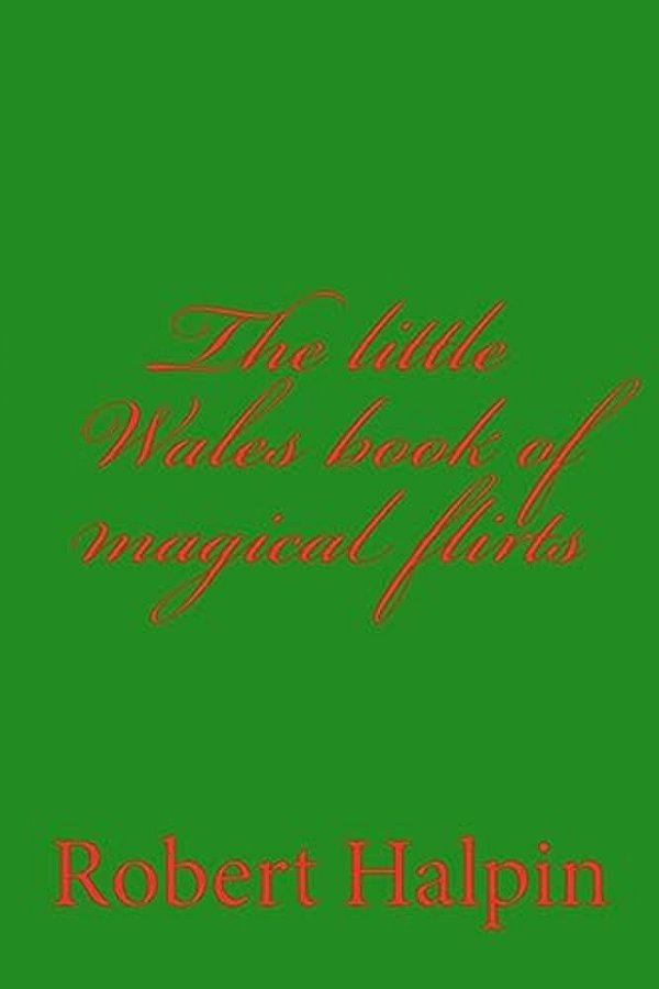 The Little Wales Book Of Magical Flirts-..