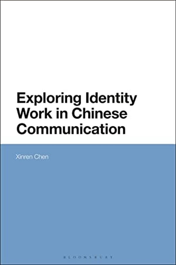 Exploring Identity Work In Chinese Communication-..