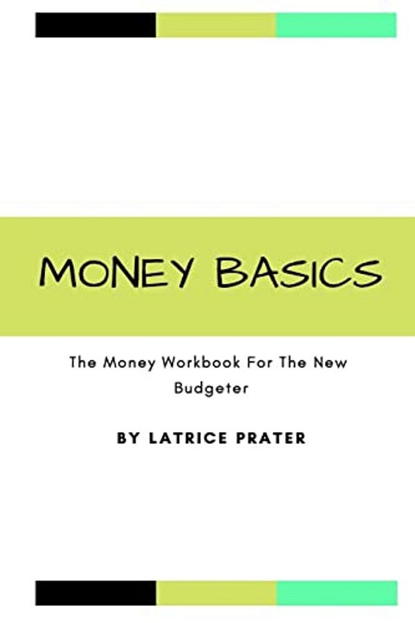 Money Basics: The Money Workbook For The New Budgeter-..