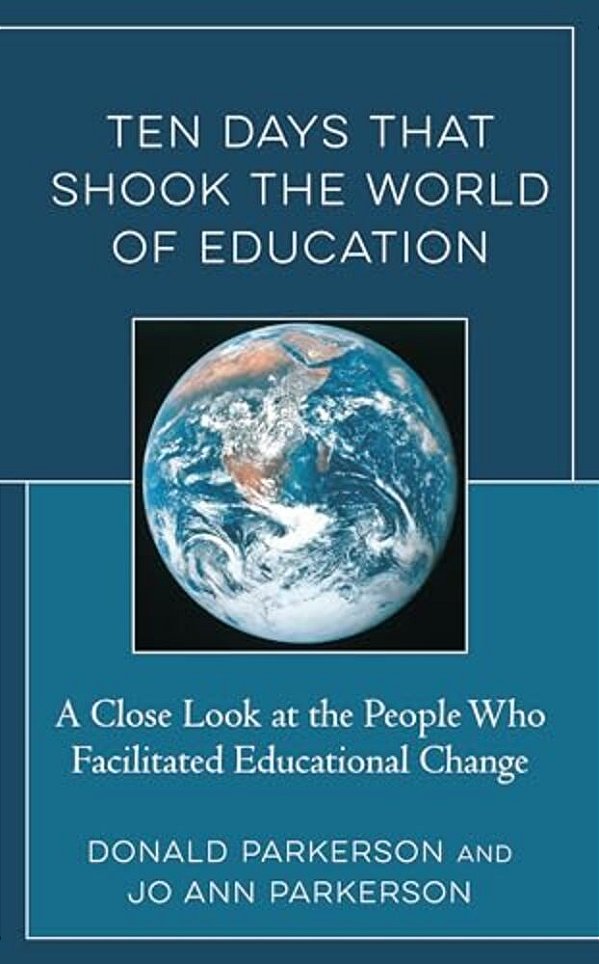 Ten Days That Shook The World Of Education: A Close Look At The People Who Facilitated Educational Change-..