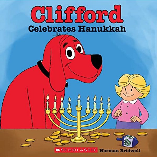 Clifford Celebrates Hanukkah (Classic Storybook)-..