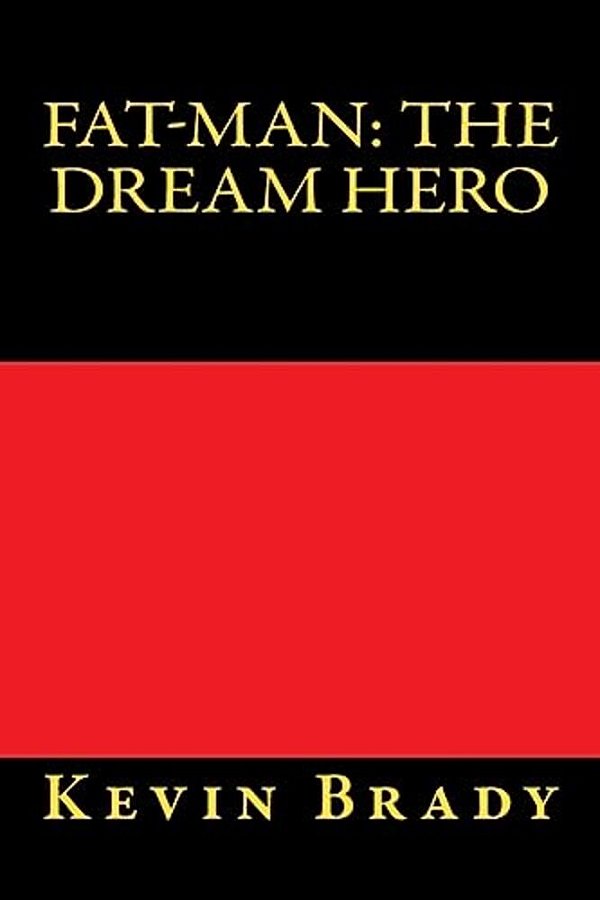 Fat-Man: The Dream Hero-..