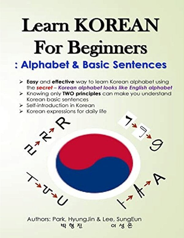 Learn Korean For Beginners: Alphabet & Basic Sentences: Easy And Effective Way To Learn Korean Alphabet, Principles Of Korean Sentence Structure,-..