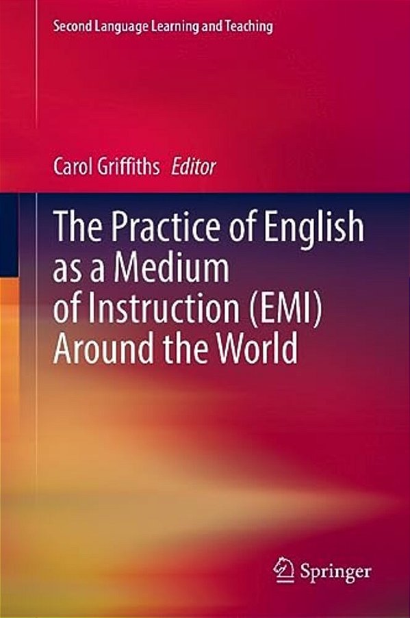 The Practice Of English As A Medium Of Instruction (Emi) Around The World-..