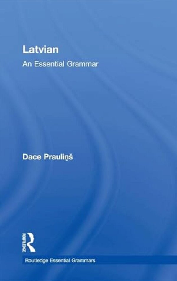 Latvian: An Essential Grammar-..