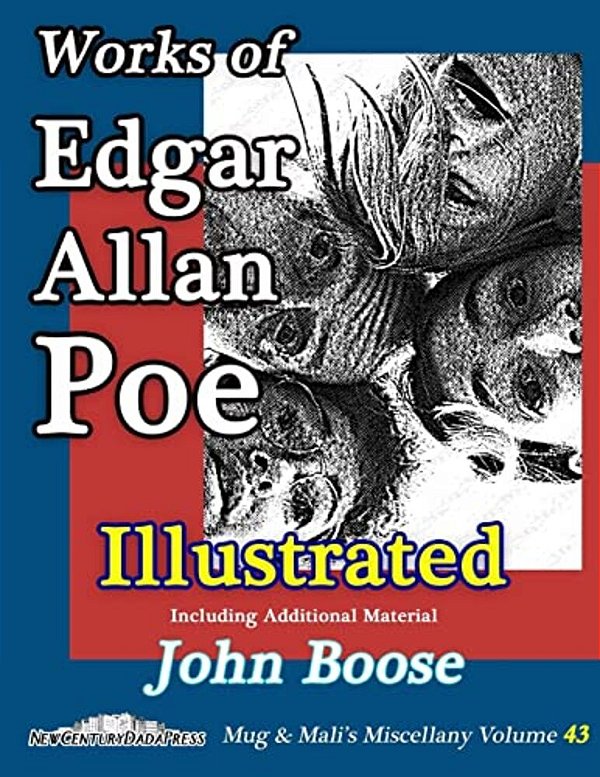 Works Of Edgar Allan Poe Illustrated: Mug & Mali's Miscellany Volume 43-..