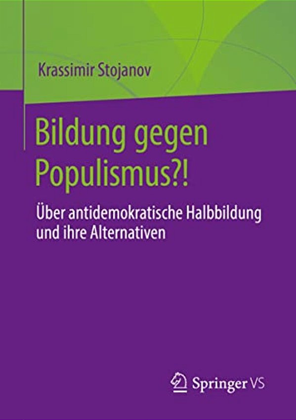 Bildung Gegen Populismus?!: Über Antidemokratische Halbbildung Und Ihre Alternativen-..