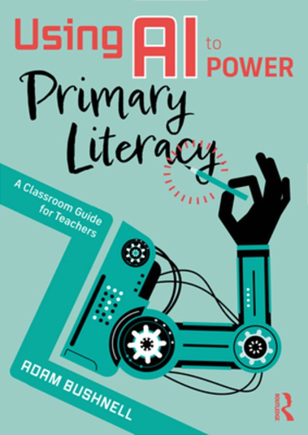Using Ai To Power Primary Literacy: A Classroom Guide For Teachers-..