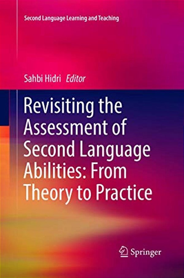 Revisiting The Assessment Of Second Language Abilities: From Theory To Practice-..