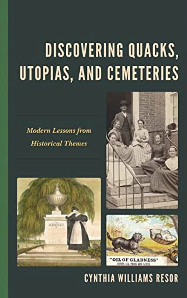 Discovering Quacks, Utopias, And Cemeteries: Modern Lessons From Historical Themes-..