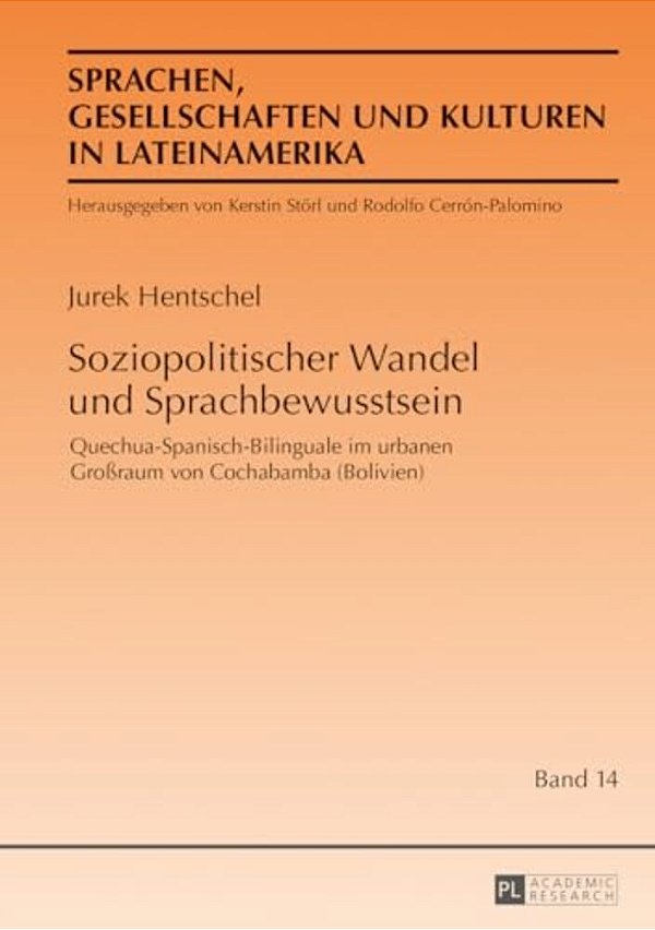 Soziopolitischer Wandel Und Sprachbewusstsein: Quechua-Spanisch-bilinguale Im Urbanen Großraum Von Cochabamba (Bolivien)-..