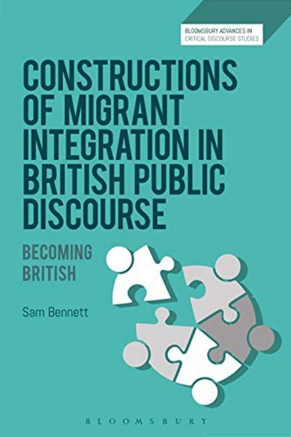 Constructions Of Migrant Integration In British Public Discourse: Becoming British-..