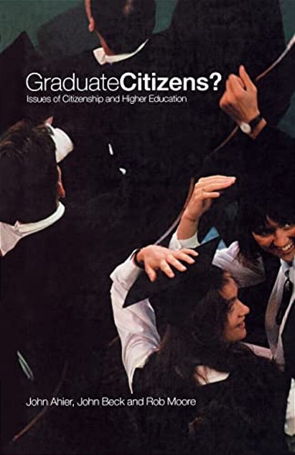 Graduate Citizens: Issues Of Citizenship And Higher Education-..