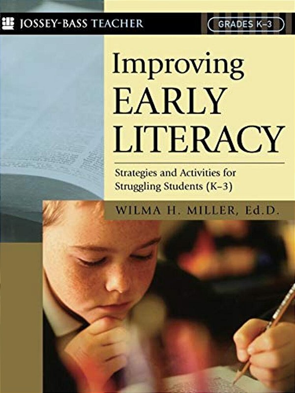 Improving Early Literacy: Strategies And Activities For Struggling Students (K-3)-..