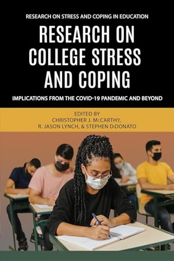 Research On College Stress And Coping: Implications From The Covid-19 Pandemic And Beyond-..