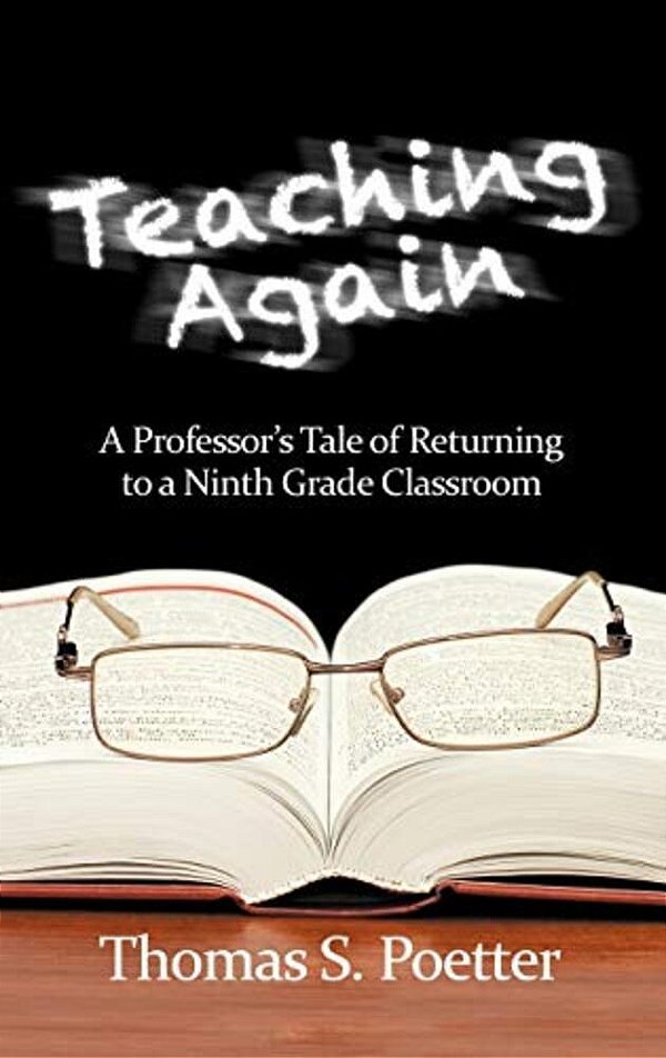 Teaching Again: A Professor's Tale Of Returning To A Ninth Grade Classroom (Hc)-..