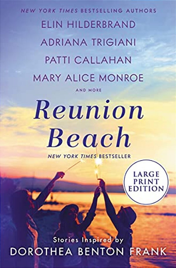 Reunion Beach: Stories Inspired By Dorothea Benton Frank-..
