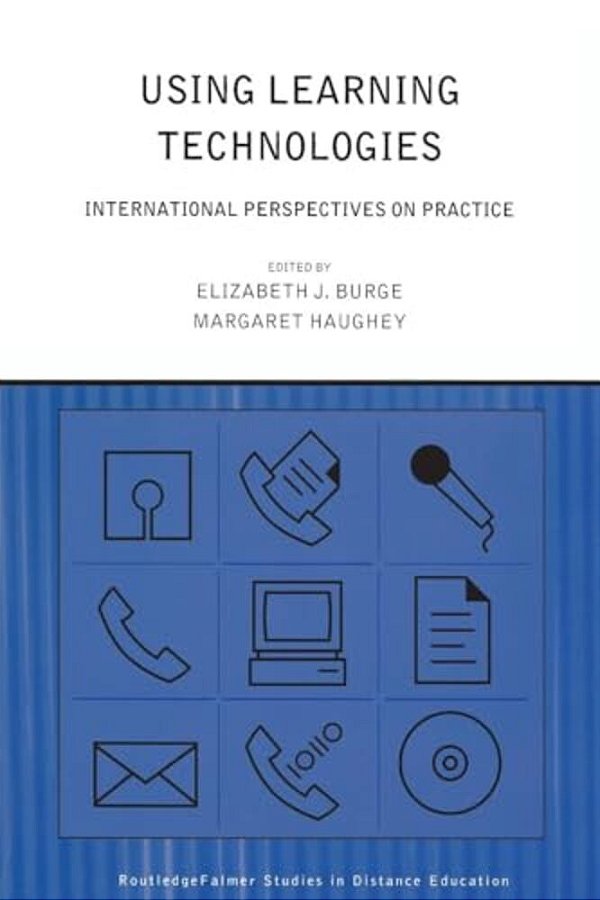 Using Learning Technologies: International Perspectives On Practice-..