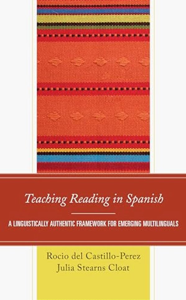 Teaching Reading In Spanish: A Linguistically Authentic Framework For Emerging Multilinguals-..