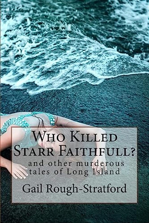 Who Killed Starr Faithfull?: And Other Murderous Tales Of Long Island-..