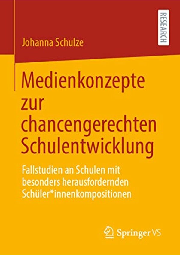 Medienkonzepte Zur Chancengerechten Schulentwicklung: Fallstudien An Schulen Mit Besonders Herausfordernden Schüler*innenkompositionen-..