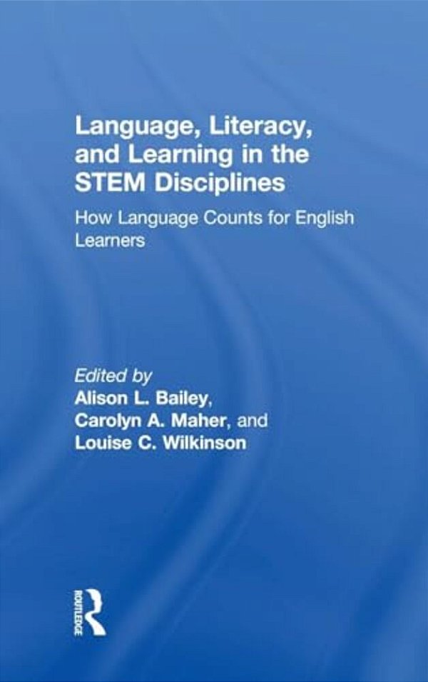 Language, Literacy, And Learning In The Stem Disciplines: How Language Counts For English Learners-..