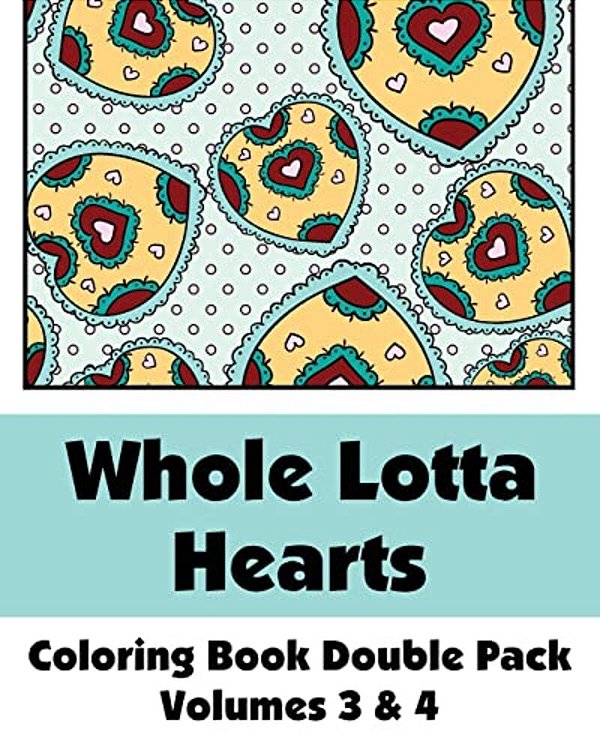 Whole Lotta Hearts Coloring Book Double Pack (Volumes 3 & 4)-..