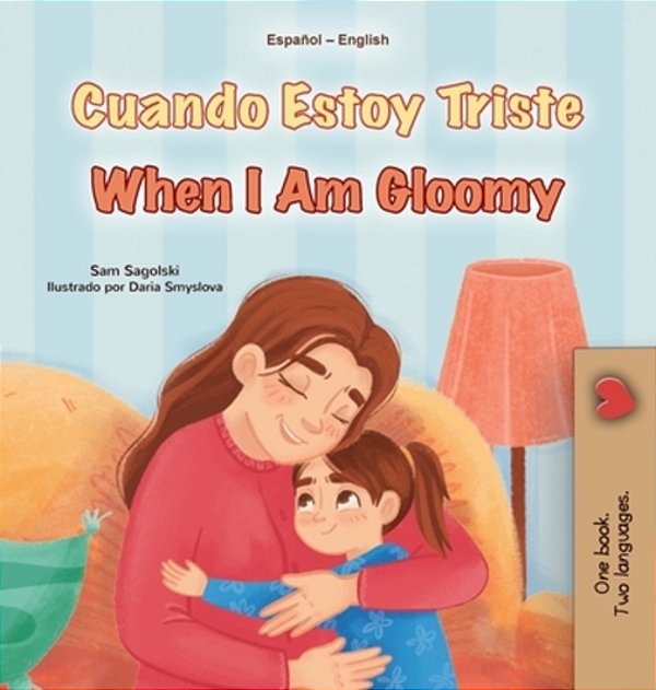 When I Am Gloomy (Spanish English Bilingual Children's Book)-..