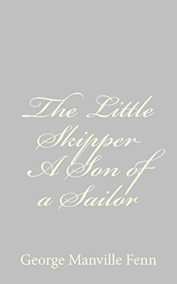 The Little Skipper A Son Of A Sailor-..