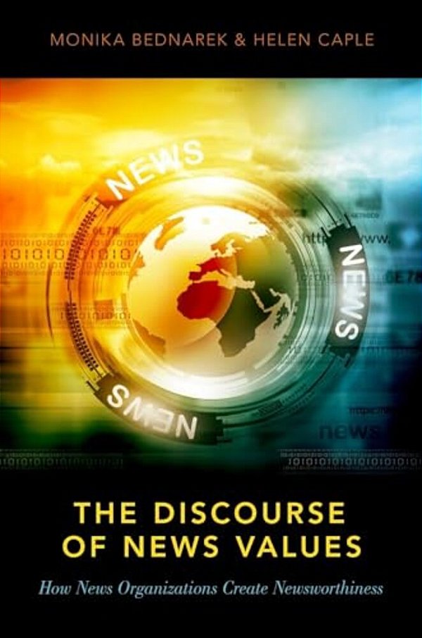 Discourse Of News Values: How News Organizations Create Newsworthiness-..