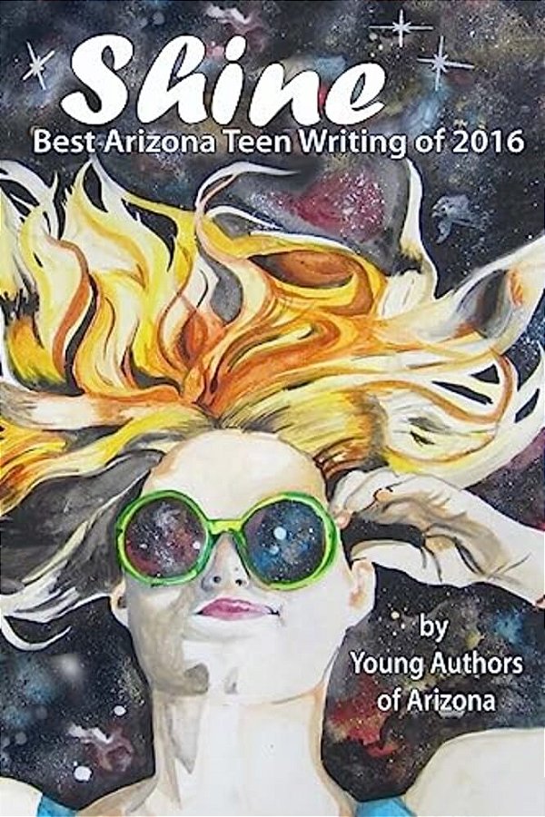 Shine: Best Arizona Teen Writing Of 2016-..