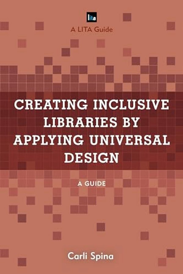 Creating Inclusive Libraries By Applying Universal Design: A Guide-..