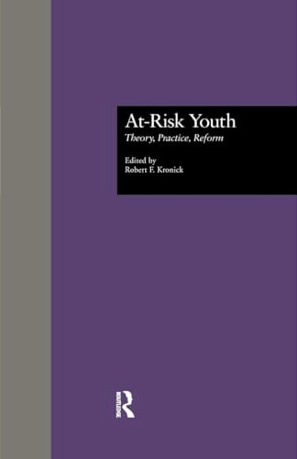 At-Risk Youth: Theory, Practice, Reform-..