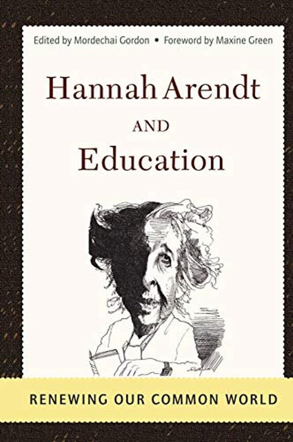 Hannah Arendt And Education: Renewing Our Common World-..