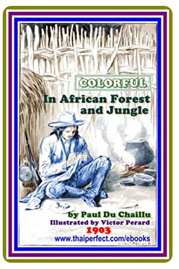 In African Forest And Jungle By Paul B. Du Chaillu: (Full Image Illustrated)-..