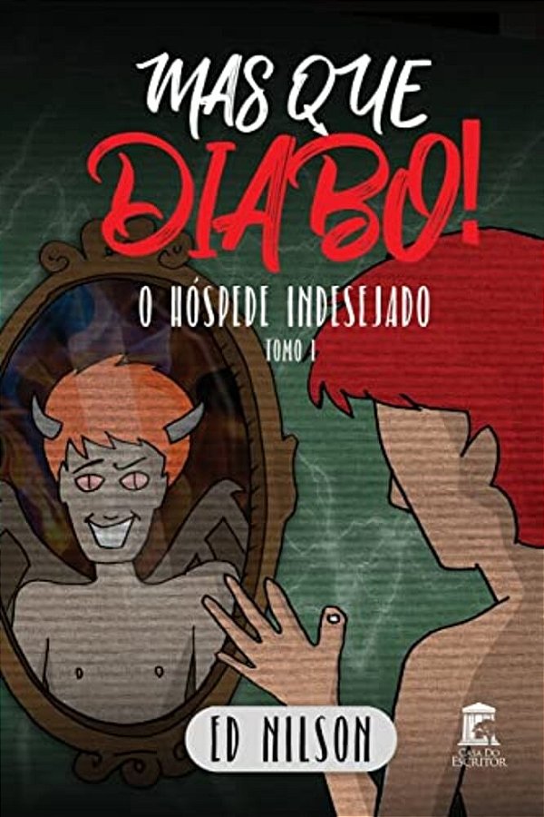 Mas Que Diabo!: O Hóspede Indesejado - Tomo I-..