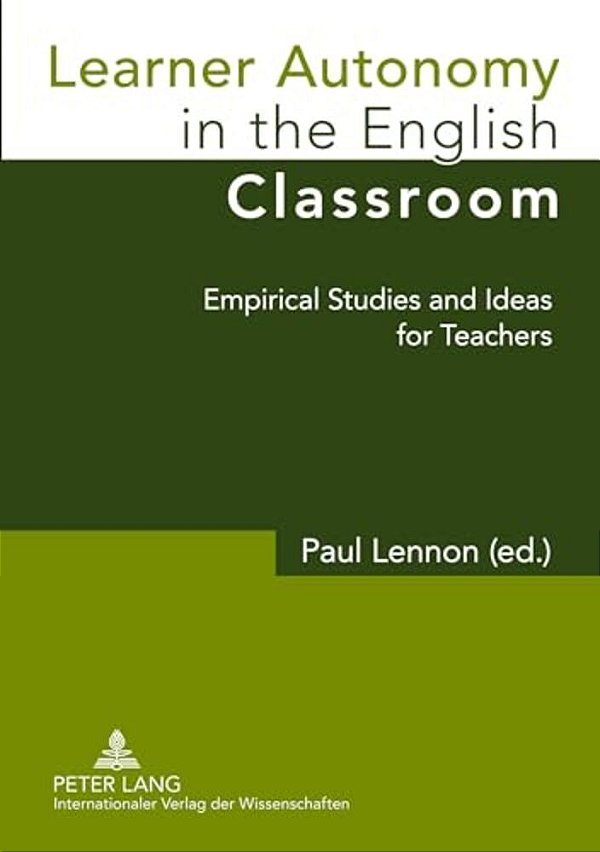 Learner Autonomy In The English Classroom: Empirical Studies And Ideas For Teachers-..