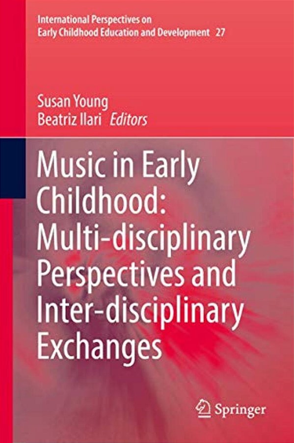 Music In Early Childhood: Multi-Disciplinary Perspectives And Inter-Disciplinary Exchanges-..