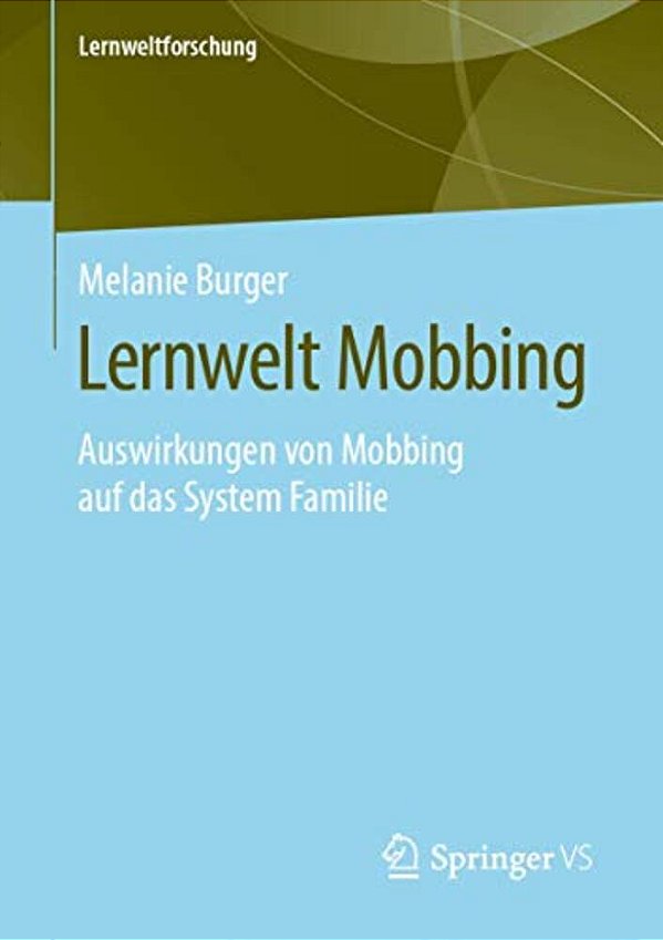 Lernwelt Mobbing: Auswirkungen Von Mobbing Auf Das System Familie-..