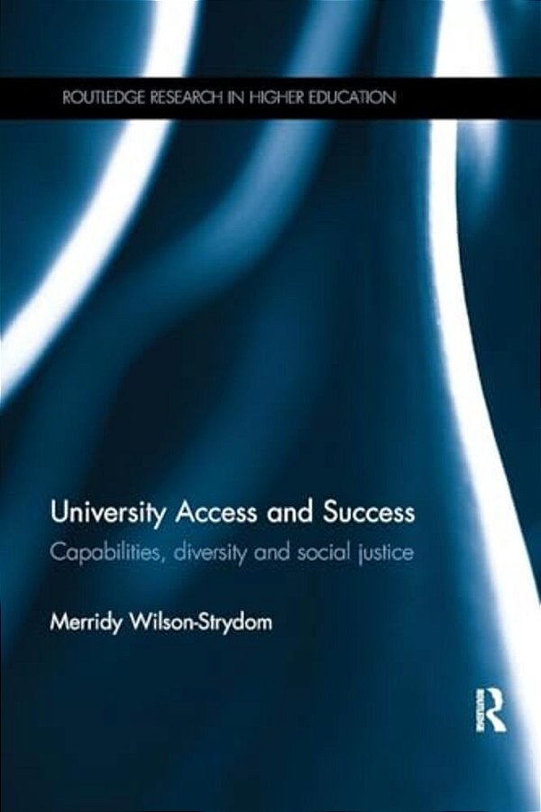 University Access And Success: Capabilities, Diversity And Social Justice-..