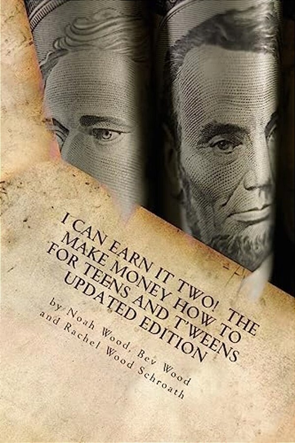 I Can Earn It Two: The Make Money How To For Teens And T'Weens, Updated Edition-..