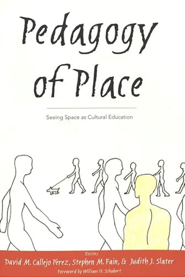 Pedagogy Of Place: Seeing Space As Cultural Education-..