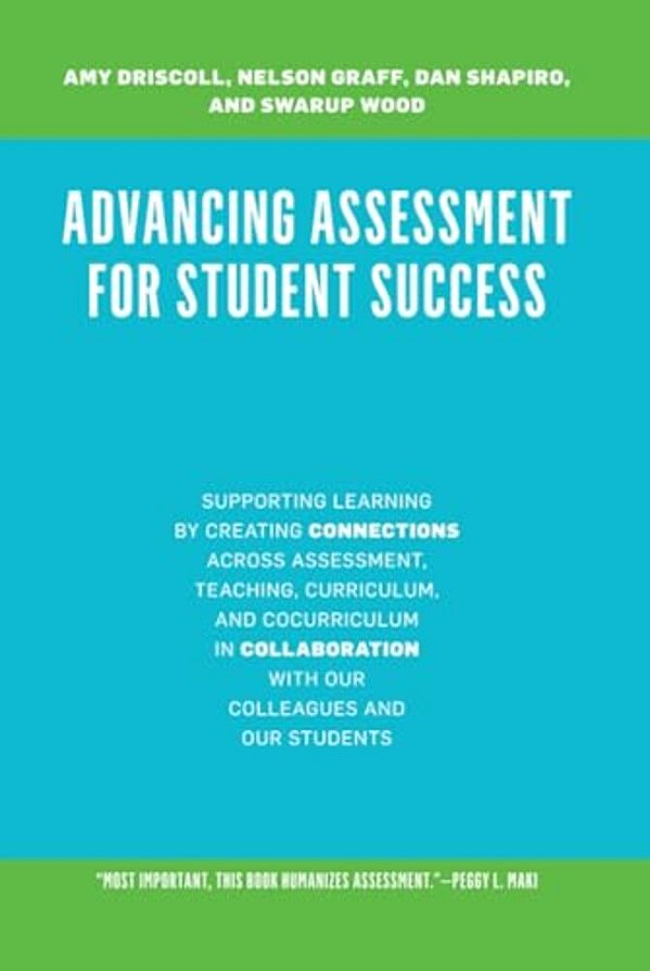 Advancing Assessment For Student Success: Supporting Learning By Creating Connections Across Assessment, Teaching, Curriculum, And Cocurriculum In Col-..